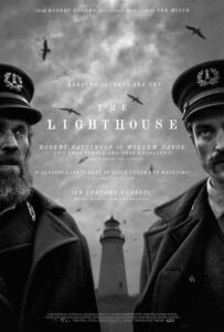 Poster for The Lighthouse, presented in stark black and white, featuring Willem Dafoe and Robert Pattinson in period sea captain uniforms, flanking a towering lighthouse with ominous seagulls circling overhead. The tagline “Keeping secrets are ye?” sets the eerie tone for this psychological thriller.