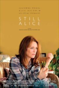 Poster for Still Alice featuring Julianne Moore seated and gazing pensively, with her hand raised slightly as if lost in thought. The warm, muted background and subdued color palette reflect the film’s introspective tone. The title appears in minimalist white text above her, emphasizing the personal nature of the story.