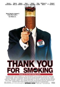 Poster features a man in a suit with a cigarette for a head, pointing a lighter at the viewer. A button on his lapel reads “A Smoking Who’s Who Dinner Guest.” The title “THANK YOU FOR SMOKING” is bold and red, with the “O” stylized as a no-smoking symbol.