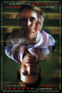 Poster for Unsane featuring Claire Foy’s face layered with a translucent second image of herself, evoking confusion and psychological instability. The image is mirrored vertically, and the tagline “Is she or isn’t she?” reinforces the film’s theme of paranoia and unreliable perception. The text appears both right-side up and upside-down, heightening the sense of disorientation.