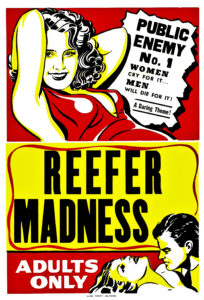 Poster for Reefer Madness featuring bold red, yellow, and black graphics. A stylized illustration of a smiling woman reclines at the top, while a dramatic scene of a man and woman appears at the bottom. Large text reads “Reefer Madness” with “Adults Only” beneath it. A speech bubble proclaims, “Public Enemy No. 1—Women cry for it… Men will die for it!” The exaggerated design reflects the film’s alarmist, anti-cannabis propaganda tone.
